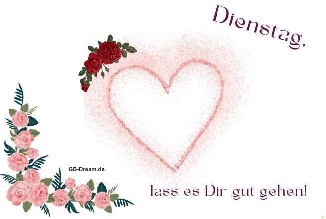 Dienstag, lass es Dir gut gehen