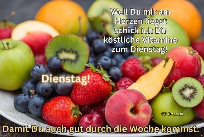 Weil Du mir am Herzen liegst schick ich Dir köstliche Vitamine zum Dienstag! Damit Du auch gut durch die Woche kommst.