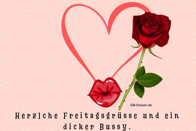 Herzliche Freitagsgrüsse und ein dicker Bussy.