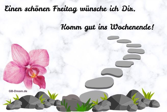 Einen schönen Freitag wünsche ich Dir. Komm gut ins Wochenende!