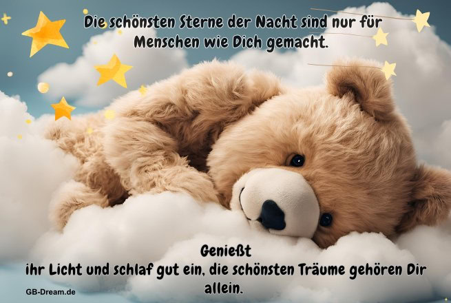 Die schönsten Sterne der Nacht sind nur für Menschen wie Dich gemacht. Genießt<br />
ihr Licht und schlaf gut ein, die schönsten Träume gehören Dir allein.