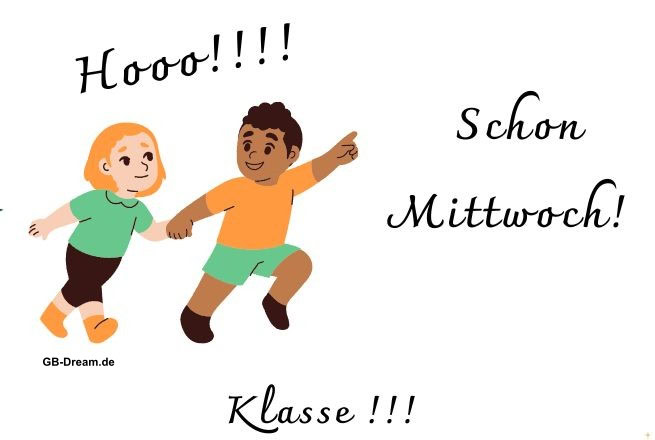 Schönen Mittwoch, Klasse! Hoo!