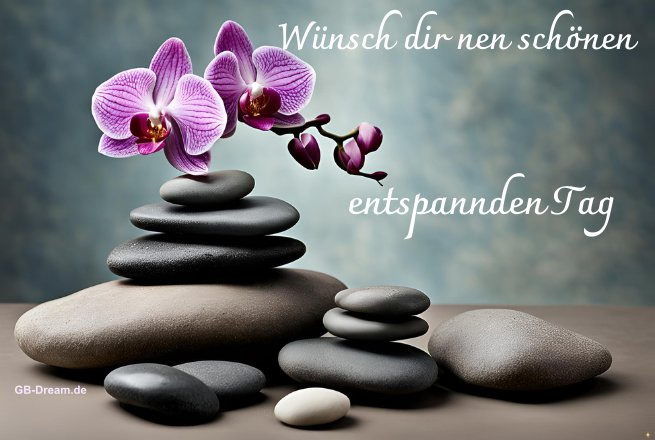 Wünsche Dir einen schönen enspannten Tag