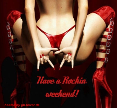 Have a rocking weekend!