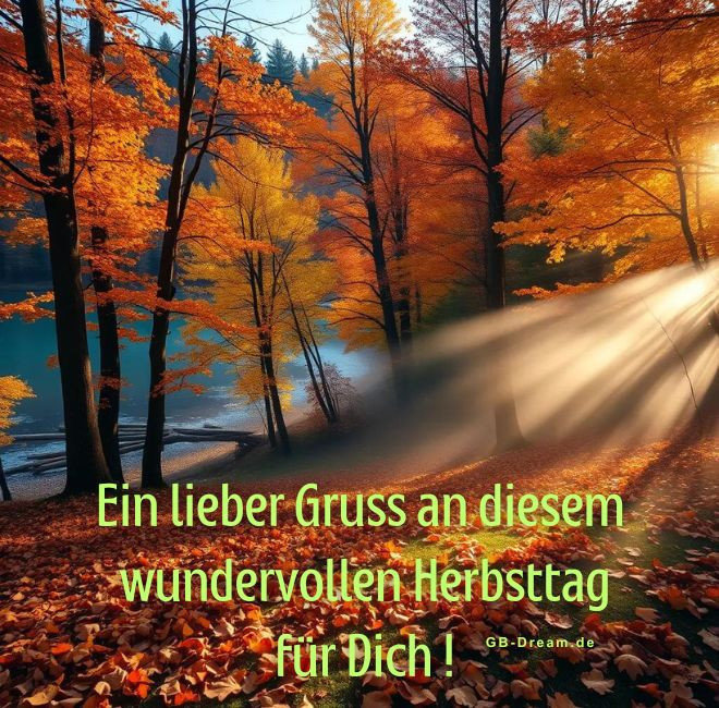 Ein lieber Gruss an diesem wundervollen Herbsttag für Dich.