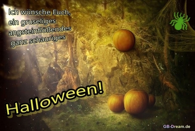 Ich wünsche Euch ein gruseliges, angsteinflössendes ganz schauriges Halloween!