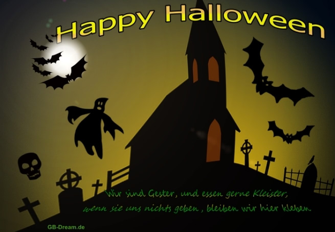 Wir sind Geister und essen gerne Kleister, wenn sie uns nichts geben, bleiben wir kleben!<br />
Happy Halloween!