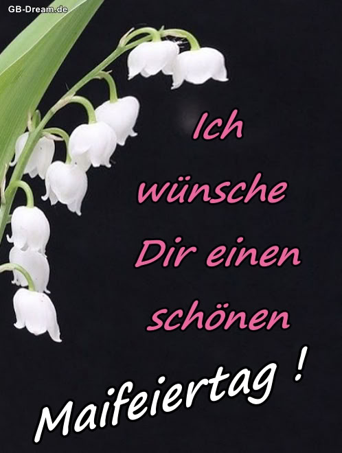 Ich wünsche Dir einen schönen Maifeiertag!