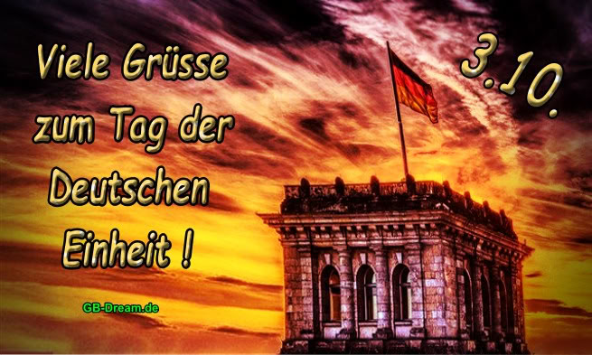 3.10. Viele Grüsse zum Tag der Deutschen Einheit !